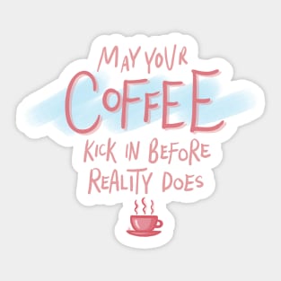 May Your Coffee Kick In Before Reality Does Funny Pink Quote Digital Illustration Sticker